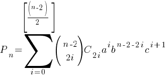 P_n=sum{i=0}{delim{[}{(n-2)/2}{]}}(matrix{2}{1}{{n-2} {2i}})C_{2i}a^{i}b^{n-2-2i}c^{i+1}