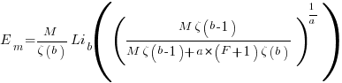 E_m=M/{zeta(b)}Li_b(({M zeta(b-1)}/{M zeta(b-1)+a*(F+1) zeta(b)})^{1/a})