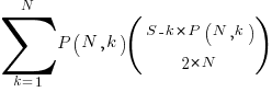 sum{k=1}{N}{P(N, k)(matrix{2}{1}{{S-k*P(N, k)} 2*N})}