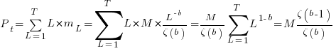 P_t=sum{L=1}{T}{L*m_L}=sum{L=1}{T}{L*M*{L^{-b}/{zeta(b)}}}=M/{zeta(b)}sum{L=1}{T}{L^{1-b}}=M{{zeta(b-1)}/{zeta(b)}}