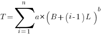 T=sum{i=1}{n}{a*(B+(i-1)L)^b}