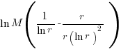 ln M (1/{ln r} - r/{r (ln r)^2})