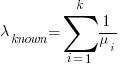 lambda_{known}=sum{i=1}{k}{1/mu_i}