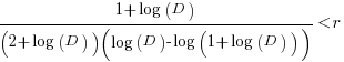 {1+log(D)}/{(2+log(D))(log(D)-log(1+log(D)))} < r