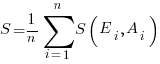 S=1/n sum{i=1}{n}{S(E_i, A_i)}