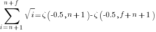 sum{i=n+1}{n+f}{sqrt{i}}=zeta(-0.5,n+1)-zeta(-0.5, f+n+1)