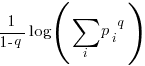 {1}/{1-q}log(sum{i}{}{{p_i}^q})