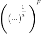 ((...)^{1/a})^F