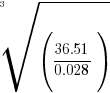 root{3}{(36.51/0.028)}