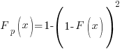 F_p(x)=1-(1-F(x))^2