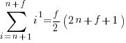 sum{i=n+1}{n+f}{i^1}=f/2(2n+f+1)