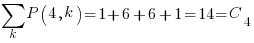 sum{k}{}{P(4, k)}=1 + 6 + 6 + 1 = 14=C_4