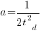 a=1/{2t^2_d}