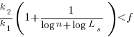 {k_2}/{k_1} (1+1/{log{n} +log{L_s}}) < f
