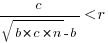 c/{sqrt{b*c*n}-b} < r