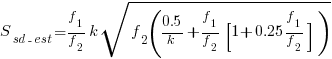 S_{sd-est}={f_1}/{f_2}k sqrt{f_2(0.5/{k}+{f_1}/{f_2} [1+0.25 {f_1}/{f_2}])}