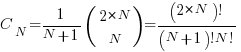 C_N=1/{N+1}(matrix{2}{1}{2*N N})={(2*N)!}/{(N+1)!N!}