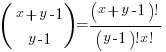 (matrix{2}{1}{x+y-1 y-1})={(x+y-1)!}/{(y-1)!x!}