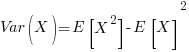 Var(X) = E[X^2]  -  E[X]^2
