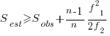 S_{est} ge S_{obs}+{n-1}/{n}{f^2_1}/{2f_2}
