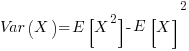 Var(X) = E[X^2]  -  E[X]^2