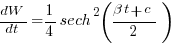 {dW}/{dt}={1/4}{sech}^2({beta t+c}/2)