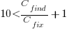 10 < C_{find}/C_{fix}+1