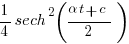 1/4sech^2({alpha t+c}/2)
