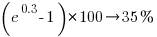 (e^{0.3}-1)*100 right 35%