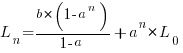 L_n={b*(1-a^n)}/{1-a}+a^n*L_0