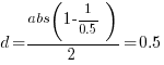 d={abs(1-1/0.5)}/2=0.5