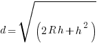 d = sqrt{(2 R h + h^2)}