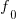 f_0