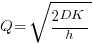Q=sqrt{{2DK}/h}