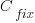 C_{fix}