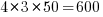 4*3*50=600