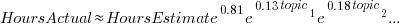 HoursActual approx HoursEstimate^{0.81} e^{0.13 topic_1} e^{0.18 topic_2}...