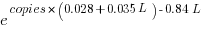 e^{copies*(0.028+0.035L)-0.84L}